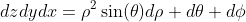 dzdydx=\rho^2\sin(\theta)d\rho d\theta d\phi