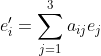 e'_i=\sum_{j=1}^3{a_{ij}e_j}