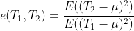 e(T_1,T_2)=\frac{E((T_2-\mu)^2)}{E((T_1-\mu)^2)}