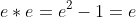e*e=e^2-1=e