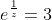 e^\frac{1}{z}=3