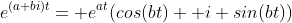 e^{(a+bi)t}= e^{at}(cos(bt)+ i sin(bt))
