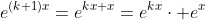 e^{(k+1)x}=e^{kx+x}=e^{kx}\cdot e^x