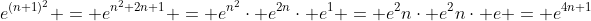 e^{(n+1)^2} = e^{n^2+2n+1} = e^{n^2}\cdot e^{2n}\cdot e^1 = e^2n\cdot e^2n\cdot e = e^{4n+1}