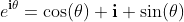 e^{\bold{i}\theta}=\cos(\theta)+\bold{i} \sin(\theta)