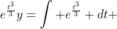e^{\frac{t^3}{3}}y=\int e^{\frac{t^3}{3}} dt 
