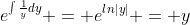 e^{\int\frac{1}{y}dy} = e^{ln|y|} = y