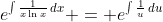 e^{\int{\frac{1}{x\ln{x}}\,dx}} = e^{\int{\frac{1}{u}\,du}}