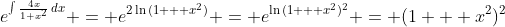 e^{\int{\frac{4x}{1+x^2}\,dx}} = e^{2\ln{(1 + x^2)}} = e^{\ln{(1 + x^2)^2}} = (1 + x^2)^2
