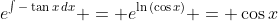 e^{\int{-\tan{x}\,dx}} = e^{\ln{(\cos{x})}} = \cos{x}