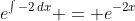 e^{\int{-2\,dx}} = e^{-2x}