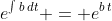 e^{\int{b\,dt}} = e^{b\,t}