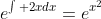 e^{\int 2xdx}=e^{x^2}
