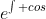 e^{\int cos~x} = e^{sinx}