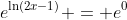 e^{\ln(2x-1)} = e^0