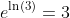 e^{\ln(3)}=3~\&~e^{-\ln(3)}=\frac{1}{3}~.