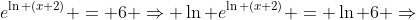 e^{\ln (x+2)} = 6 \Rightarrow \ln e^{\ln (x+2)} = \ln 6 \Rightarrow