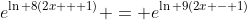 e^{\ln 8(2x + 1)} = e^{\ln 9(2x - 1)}