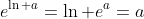 e^{\ln a}=\ln e^a=a