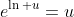e^{\ln u}=u