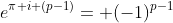 e^{\pi i (p-1)}= (-1)^{p-1}
