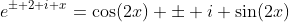 e^{\pm 2 i x}=\cos(2x) \pm i \sin(2x)