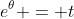 e^{\theta} = t