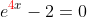 e^{{\color{red}4}x}-2=0