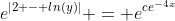 e^{|2 - ln(y)|} = e^{ce^{-4x}}