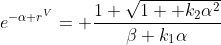 e^{-\alpha r^V}= \frac{1+\sqrt{1+ k_2\alpha^2}}{\beta k_1\alpha}