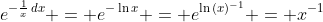 e^{-\frac{1}{x}\,dx} = e^{-\ln{x}} = e^{\ln{(x)^{-1}}} = x^{-1}