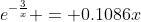 e^{-\frac{3}{x}} = 0.1086x