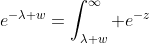 e^{-\lambda w}=\int_{\lambda w}^{\infty} e^{-z}\; dz