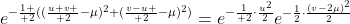 e^{-{1 \over 2}(({u+v \over 2}-\mu)^2+({v-u \over 2}-\mu)^2)}=e^{-{1\over 2}\cdot\frac{u^2}{2}}e^{-\frac{1}{2}\cdot\frac{(v-2\mu)^2}{2}}
