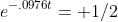e^{-.0976t}= 1/2