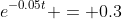 e^{-0.05t} = 0.3