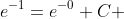 e^{-1}=e^{-0}+C 
