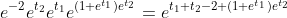e^{-2}e^{t_2}e^{t_1}e^{(1+e^{t_1})e^{t_2}}=e^{t_1+t_2-2+(1+e^{t_1})e^{t_2}}