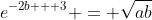 e^{-2b + 3} = \sqrt{ab}