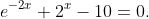 e^{-2x}+2^x-10=0.