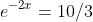 e^{-2x}=10/3