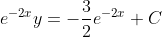 e^{-2x}y=-\frac{3}{2}e^{-2x}+C