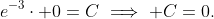 e^{-3}\cdot 0=C\implies C=0.