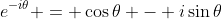 e^{-i\theta} = \cos{\theta} - i\sin{\theta}