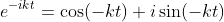 e^{-ikt}=\cos(-kt)+i\sin(-kt)