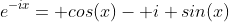 e^{-ix}= cos(x)- i sin(x)