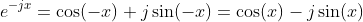 e^{-jx}=\cos(-x)+j\sin(-x)=\cos(x)-j\sin(x)