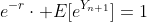 e^{-r}\cdot E[e^{Y_{n+1}}]=1