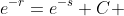 e^{-r}=e^{-s}+C 