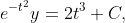 e^{-t^{2}}y=2t^{3}+C,